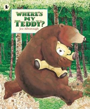 WHERE'S MY TEDDY? | 9781406373660 | JEZ ALBOROUGH