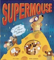 SUPERMOUSE AND THE BIG CHEESE ROBBERY | 9781788816564 | M N TAHL