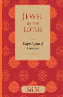 JEWEL IN THE LOTUS : DEEPER ASPECTS OF HINDUISM | 9788195608997 | SRI M 