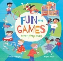 FUN AND GAMES : EVERYDAY PLAY | 9781646860548 | CELESTE CORTRIGHT
