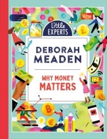 LITTLE EXPERTS: WHY MONEY MATTERS | 9780008520908 | DEBORAH MEADEN