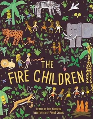 THE FIRE CHILDREN : A WEST AFRICAN FOLK TALE | 9781847806529