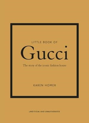 LITTLE BOOK OF GUCCI | 9781787394582 | KAREN HOMER