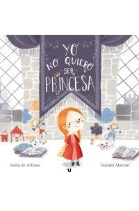 YO NO QUIERO SER PRINCESA | 9788417055523 | DE ARBUÉS, ANITA