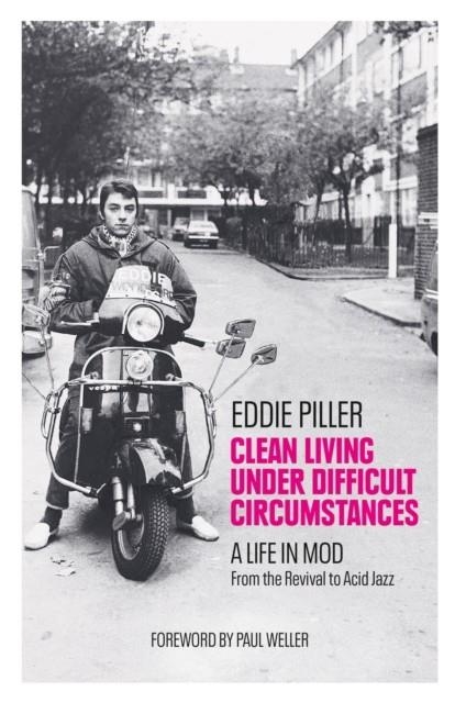 CLEAN LIVING UNDER DIFFICULT CIRCUMSTANCES | 9781800960596 | EDDIE PILLER