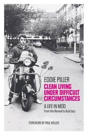 CLEAN LIVING UNDER DIFFICULT CIRCUMSTANCES | 9781800960596 | EDDIE PILLER