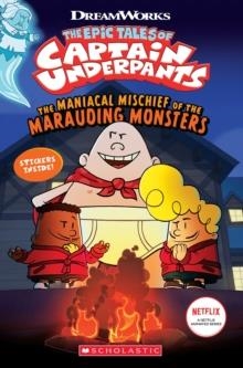 CAPTAIN UNDERPANTS: MANIACAL MISCHIEF OF THE MARAUDING MONSTERS (WITH STICKERS) | 9781338865561 | MEREDITH RUSSO