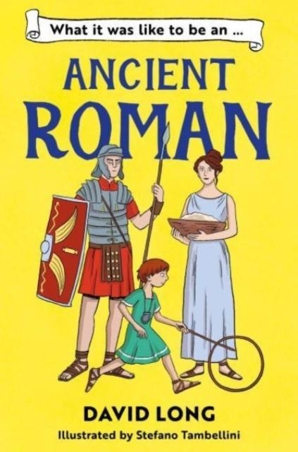 WHAT IT WAS LIKE TO BE AN ANCIENT ROMAN | 9781800902138 | DAVID LONG