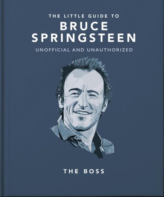 THE LITTLE GUIDE TO BRUCE SPINGSTEEN | 9781800695290