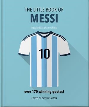 THE LITTLE BOOK OF MESSI | 9781800695351 | ORANGE HIPPO!