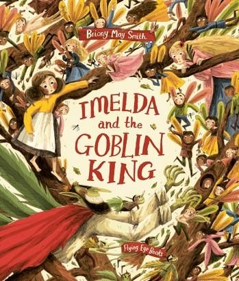 IMELDA AND THE GOBLIN KING | 9781838741655 | BRIONY MAY SMITH