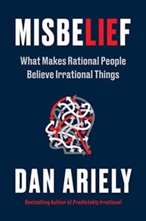 MISBELIEF | 9780063347151 | DAN ARIELY
