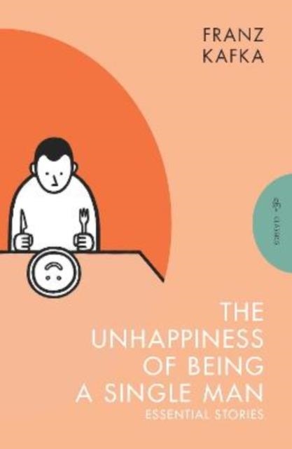 THE UNHAPPINESS OF BEING A SINGLE MAN | 9781805330400 | FRANZ KAFKA