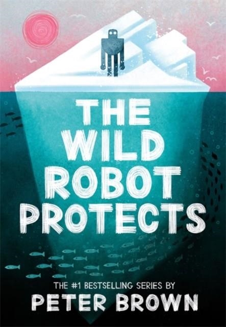 THE WILD ROBOT PROTECTS (THE WILD ROBOT 3) | 9781800784567 | DHONIELLE CLAYTON