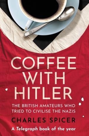 COFFEE WITH HITLER | 9780861546176 | CHARLES SPICER