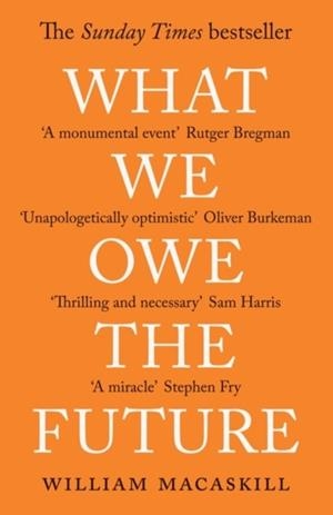 WHAT WE OWE THE FUTURE | 9780861546138 | WILLIAM MACASKILL