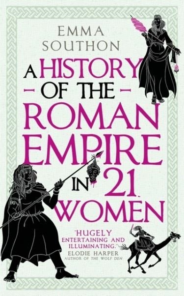 A HISTORY OF THE ROMAN EMPIRE IN 21 WOMEN | 9780861542307 | EMMA SOUTHON