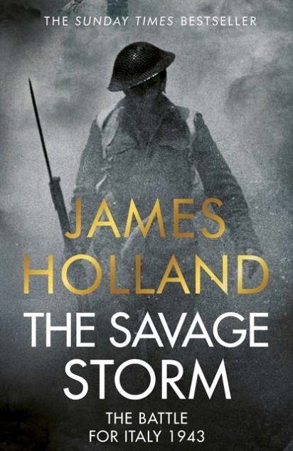 THE SAVAGE STORM: THE BATTLE FOR ITALY 1943 | 9781787636699 | JAMES HOLLAND