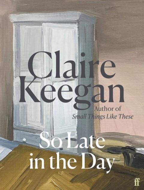 SO LATE IN THE DAY | 9780571382019 | CLAIRE KEEGAN