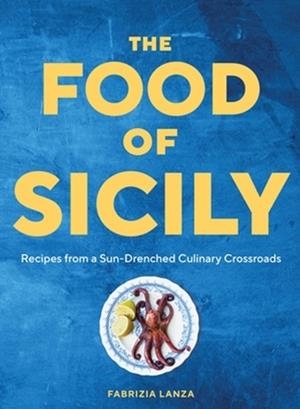 THE FOOD OF SICILY | 9781579659868 | FABRIZIA LANZA
