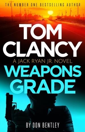 TOM CLANCY WEAPONS GRADE: A BREATHLESS RACE AGAINS | 9781408727737 | DON BENTLEY