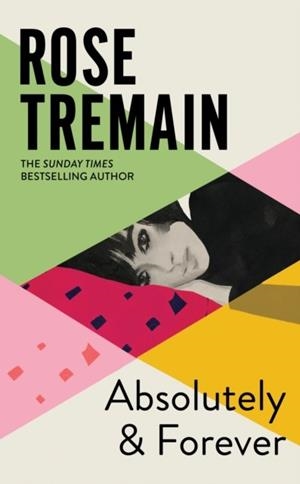 ABSOLUTELY AND FOREVER | 9781784745202 | ROSE TREMAIN
