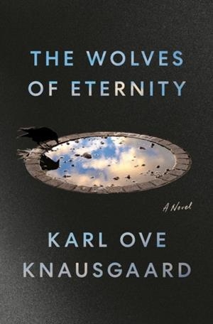 THE WOLVES OF ETERNITY (THE MORNINGSTAR TRILOGY) | 9780593490839 | KARL OVE KNAUSGAARD