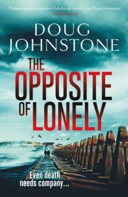 THE OPPOSITE OF LONELY | 9781914585807 | DOUG JOHNSTONE