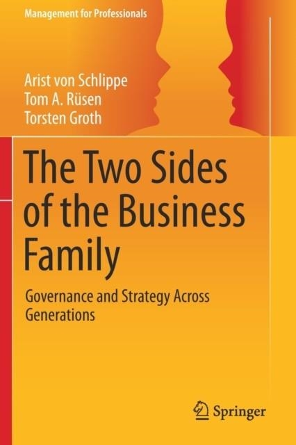 THE TWO SIDES OF THE BUSINESS FAMILY: GOVERNANCE AND STRATEGY ACROSS GENERATIONS (2021) (MANAGEMENT FOR PROFESSIONALS)  | 9783030602024 | ARIST VON SCHLIPPE / TOM A RÜSEN / TORSTEN GROTH