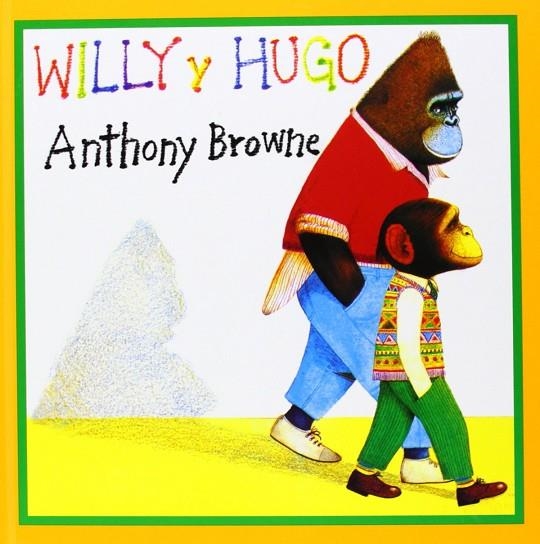 WILLY Y HUGO | 9789681642716 | ANTHONY BROWNE