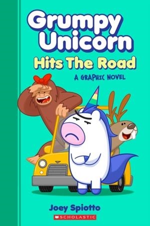GRUMPY UNICORN HITS THE ROAD: A GRAPHIC NOVEL | 9781338666045