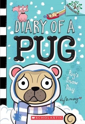 PUG'S SNOW DAY: A BRANCHES BOOK (DIARY OF A PUG #2) | 9781338530063