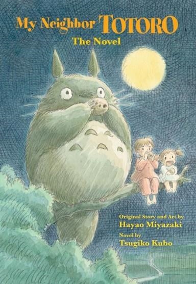 MY NEIGHBOR TOTORO: THE NOVEL ***REPRINTING*** | 9781421561202 | HAYAO MIYAZAKI / TSUGIKO KUBO