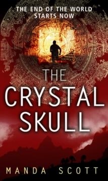CRYSTAL SKULL, THE | 9780553817669 | MANDA SCOTT