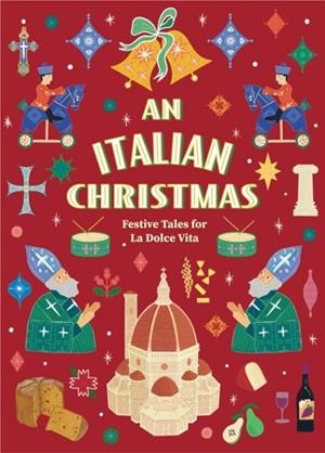 AN ITALIAN CHRISTMAS: FESTIVE TALES FOR LA DOLCE VITA  | 9781784878634 | VARIOUS