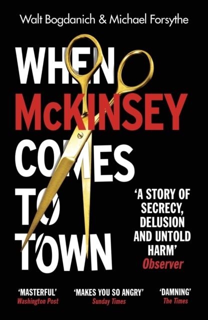 WHEN MCKINSEY COMES TO TOWN | 9781529112771 | BOGDANICH AND FORSYTHE