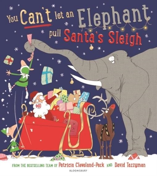 YOU CAN'T LET AN ELEPHANT PULL SANTA'S SLEIGH | 9781526635433 | PATRICIA CLEVELAND-PECK