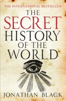 SECRET HISTORY OF THE WORLD, THE | 9781847243409 | JONATHAN BLACK