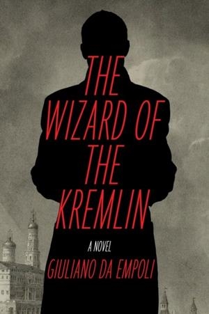 THE WIZARD OF THE KREMLIN | 9781635423952 | GIULIANO DA EMPOLI
