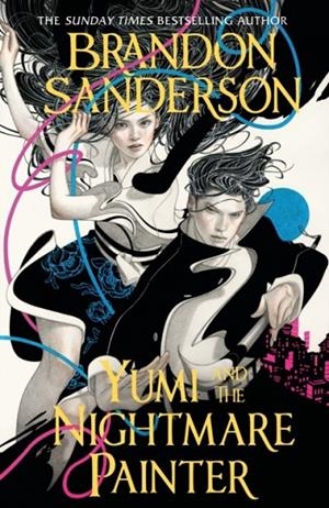 YUMI AND THE NIGHTMARE PAINTER | 9781399613446 | BRANDON SANDERSON