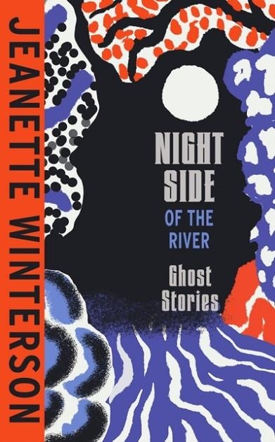 NIGHT SIDE OF THE RIVER | 9781787334182 | JEANETTE WINTERSON