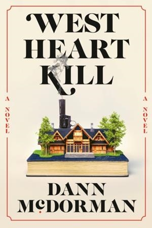 WEST HEART KILL | 9781524712617 | DANN MCDORMAN