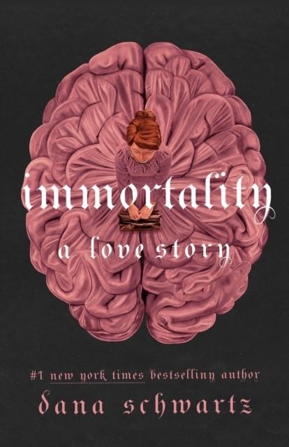 IMMORTALITY: A LOVE STORY | 9780349433417 | DANA SCHWARTZ