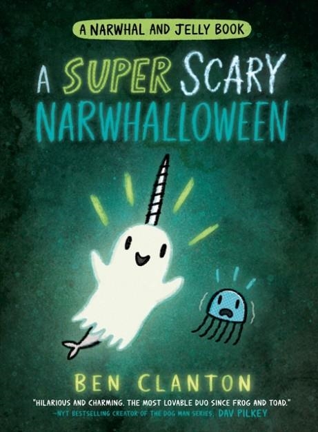 NARWHAL 8: A SUPER SCARY NARWHALLOWEEN | 9780755500208 | BEN CLANTON