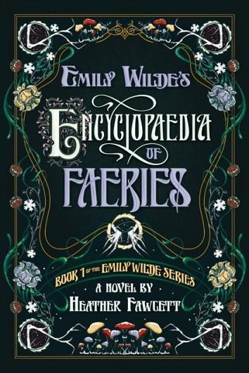 EMILY WILDE'S ENCYCLOPAEDIA OF FAERIES | 9780593500156 | HEATHER FAWCETT