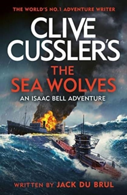 CLIVE CUSSLER'S THE SEA WOLVES | 9781405953566 | JACK DU BRUL