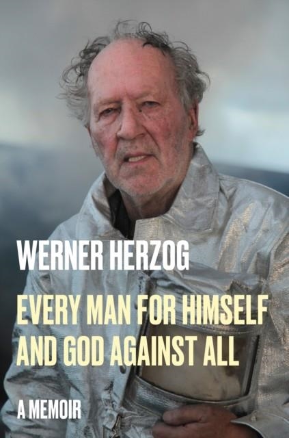 EVERY MAN FOR HIMSELF AND GOD AGAINST ALL | 9780593490297 | WERNER HERZOG