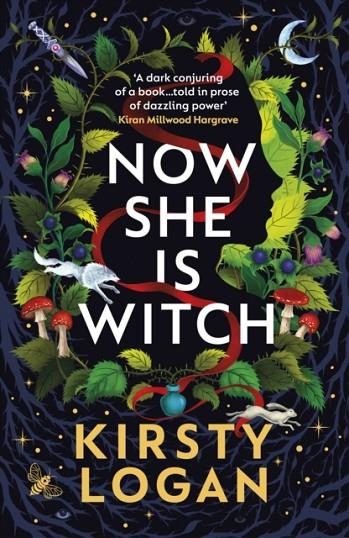 NOW SHE IS WITCH | 9781529116113 | KIRSTY LOGAN