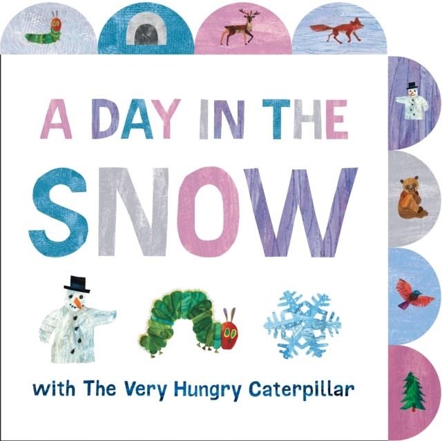 A DAY IN THE SNOW WITH THE VERY HUNGRY CATERPILLAR | 9780593659120 | ERIC CARLE