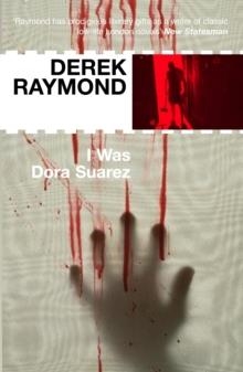 I WAS DORA SUAREZ | 9781852427993 | DEREK RAYMOND